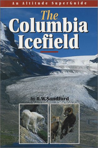 The Columbia Icefield [Paperback] Sandford, Robert
