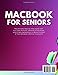 MacBook for Seniors: The Ultimate Step-by-Step Guide with Full-Color Pictures, Detailed Screenshots, and Simple Explanations to Make the Most of Your MacBook—Without Frustration