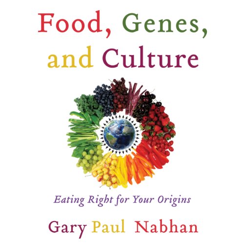Listen to Food, Genes, and Culture by Gary Paul Nabhan