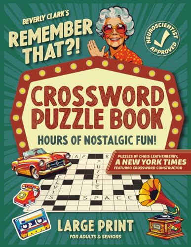 Compare Textbook Prices for Remember That?! Crossword Puzzle Book For Adults & Seniors: Keep Your Mind Tack-Sharp and Relive Nostalgic Memories from the 1950s-1990s Gifts for Women & Men ISBN 9798991759502 by Clark, Beverly,Leatherberry, Chris