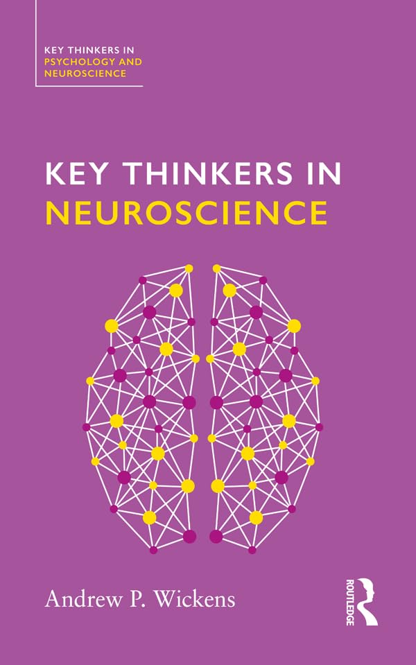 Key Thinkers in Neuroscience (Key Thinkers in Psychology and Neuroscience)