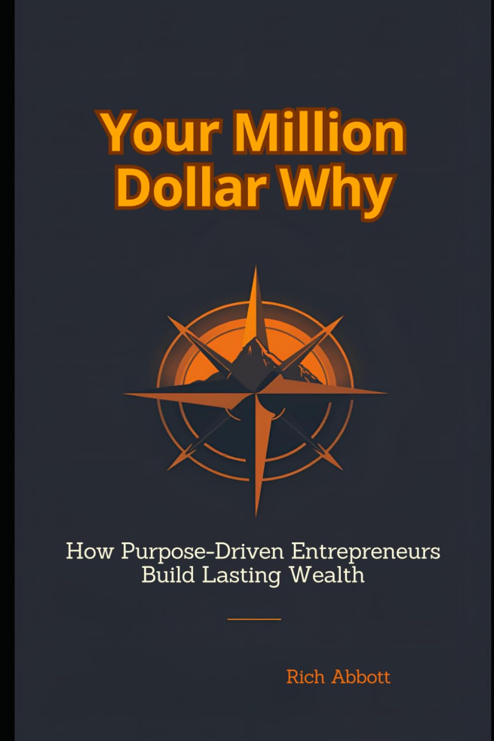 Your Million Dollar Why: How Purpose-Driven Entrepreneurs Build Lasting Wealth (THE HONEST WEALTH SERIES)