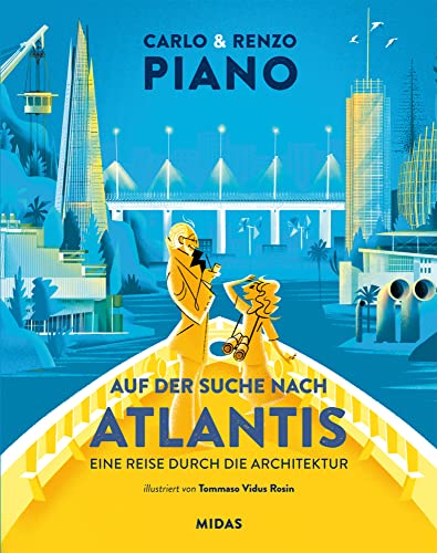Auf der Suche nach Atlantis: Eine Reise durch die Architektur für Kinder und Jugendliche. Den berühmten Gebäuden des Architekten Renzo Piano. Architekturgeschichte für Kinder ab 12 und Erwachsene.
