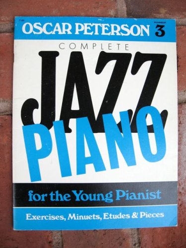 Complete Jazz Piano 3 for the Young Pianist Exercises, Minuets, Etudes & Pieces (3)