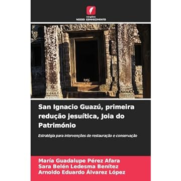 Capa do livro San Ignacio Guazú, primeira redução jesuítica, Joia do Património: Estratégia para intervenções de restauração e conservação
