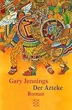 Der Azteke - Gary Jennings