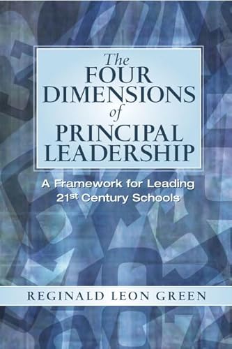 Four Dimensions of Principal Leadership, The: A Framework for Leading 21st Century Schools