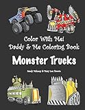 Color With Me! Daddy & Me Coloring Book: Monster Trucks