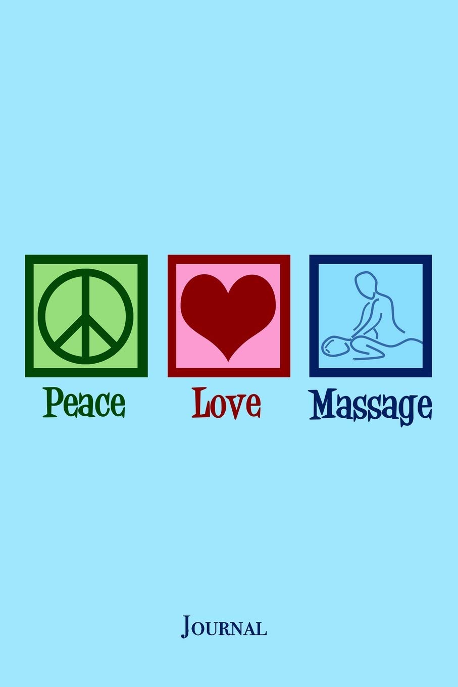 Peace Love Massage Journal: Cute Masseuse Notebook for a Massage Therapist