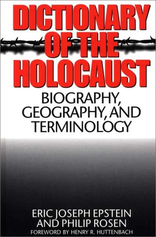 Dictionary of the Holocaust: Biographic, Geographic, and Terminology Reference