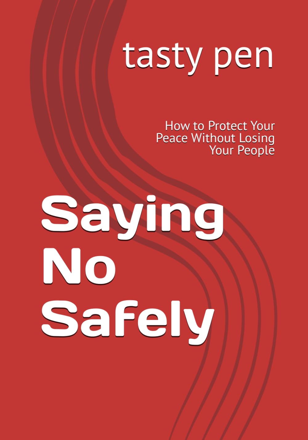 Saying No Safely: How to Protect Your Peace Without Losing Your People