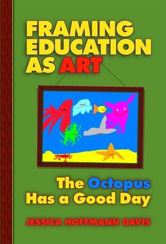 Framing Education as Art: The Octopus Has a Good Day