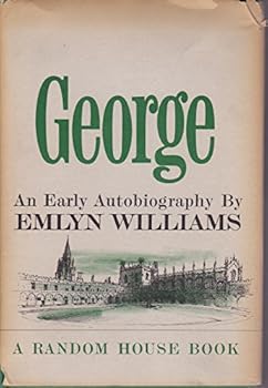 Hardcover GEORGE; AN EARLY AUTUBIOGRAPHY BY EMLYN WILLIAMS Book