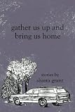 Gather Us Up and Bring Us Home