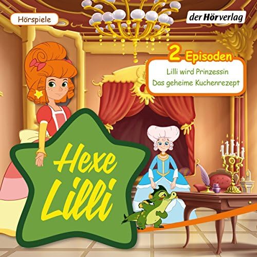 Lilli wird Prinzessin & Das geheime Kuchenrezept (Hexe Lilli) - div.