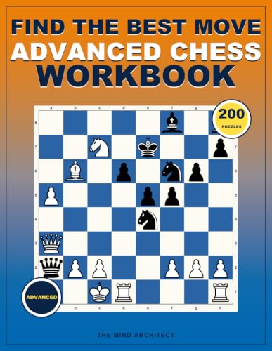 Find the Best Move- Advanced Chess Workbook: Critical Position Training with Fully Explained Solutions for Candidate Selection, Deep Calculation, and ... (Think in Moves: The Chess Training Library) image 2