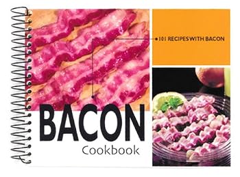 Hardcover Bacon Cookbook: 101 Recipes with Bacon Book