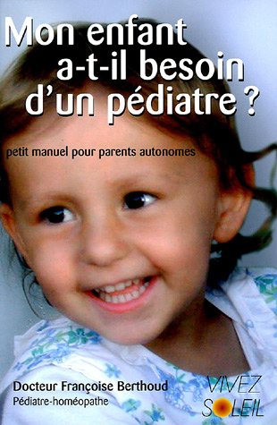 Télécharger Mon enfant a-t-il besoin d'un pédiatre ? : Petit manuel des parents autonomes Gratuit