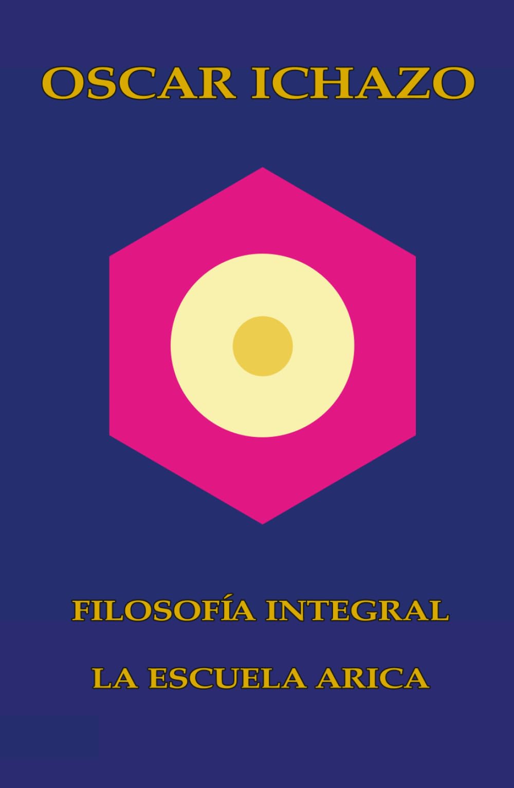 Oscar Ichazo Filosofía Integral La Escuela Arica