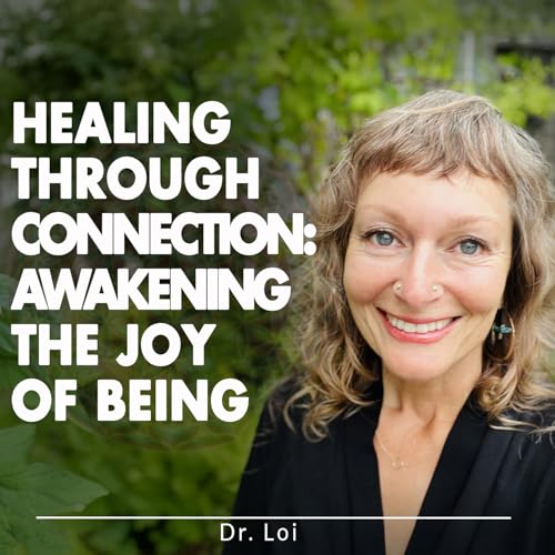 Healing Through Connection: Awakening the Joy of Being Podcast Por arte de portada