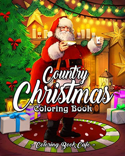 Télécharger Country Christmas Coloring Book: An Adult Coloring Book Featuring Festive and Beautiful Christmas Sc Francais PDF