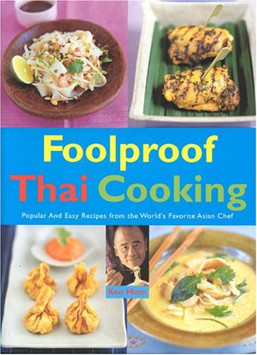 Foolproof Thai Cooking: Popular and Easy Recipes from the