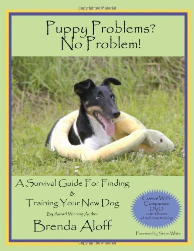 Puppy Problems? No Problem!: A Survival Guide for Finding & Training Your New Dog by Brenda Aloff (2011-09-26)      Paperback