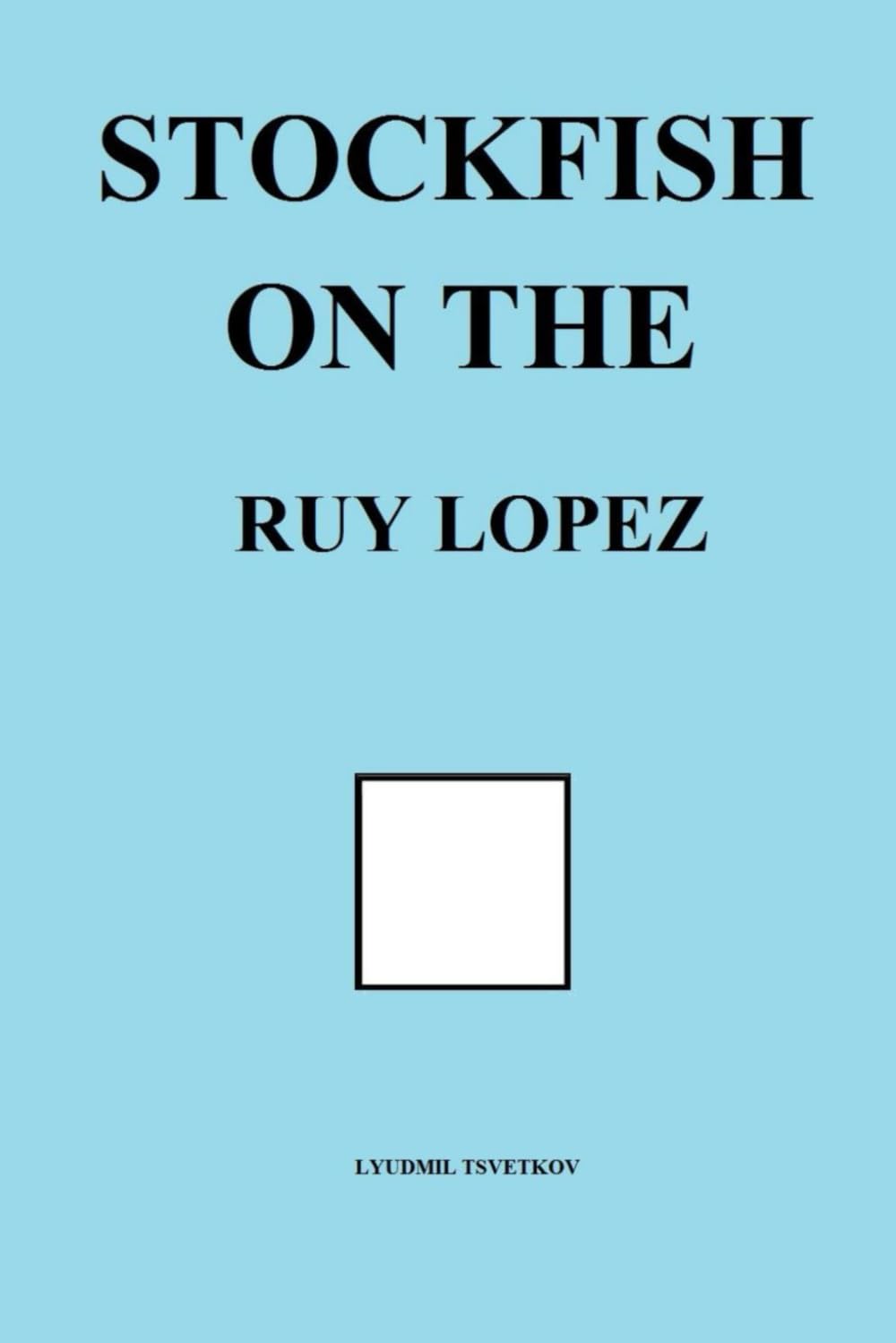 Stockfish on the Ruy Lopez (Stockfish on Chess Openings)