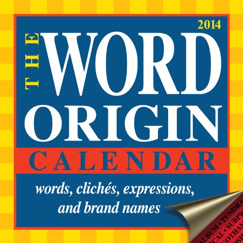 The Word Origin 2014 DaytoDay Calendar words, cliches, expressions