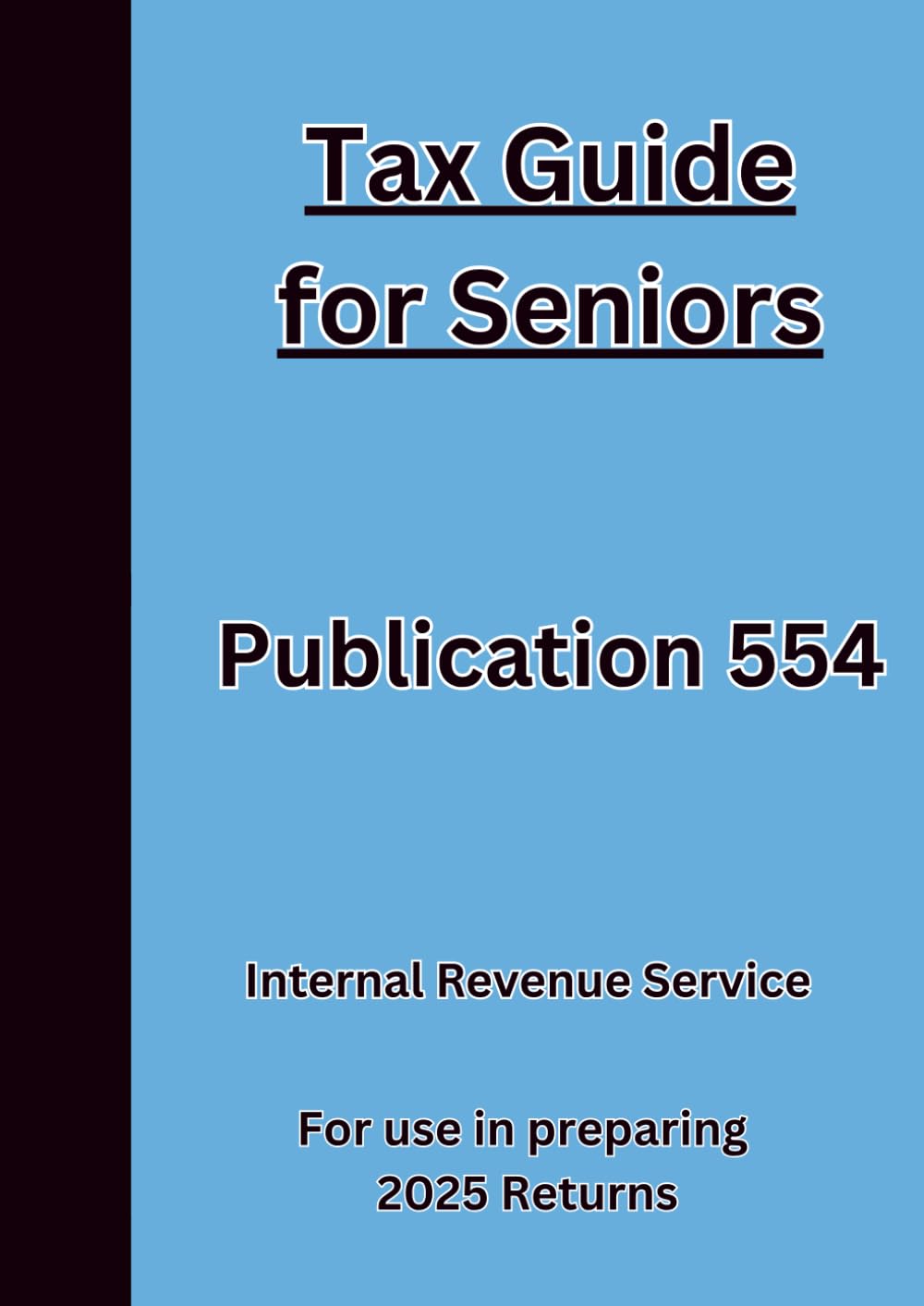Tax Guide for Seniors Publication 554: For use in preparing 2025 Returns