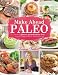 Make-Ahead Paleo: Healthy Gluten-, Grain- & Dairy-Free Recipes Ready When & Where You Are