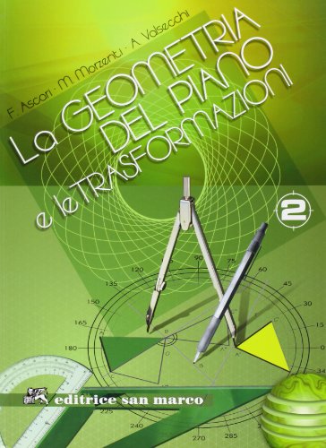 La geometria del piano e le trasformazioni. Per le Scuole superiori. Con espansione online (Vol. 2) La geometria del piano e le trasformazioni. Per le Scuole superiori. Con espansione online (Vol. 2)