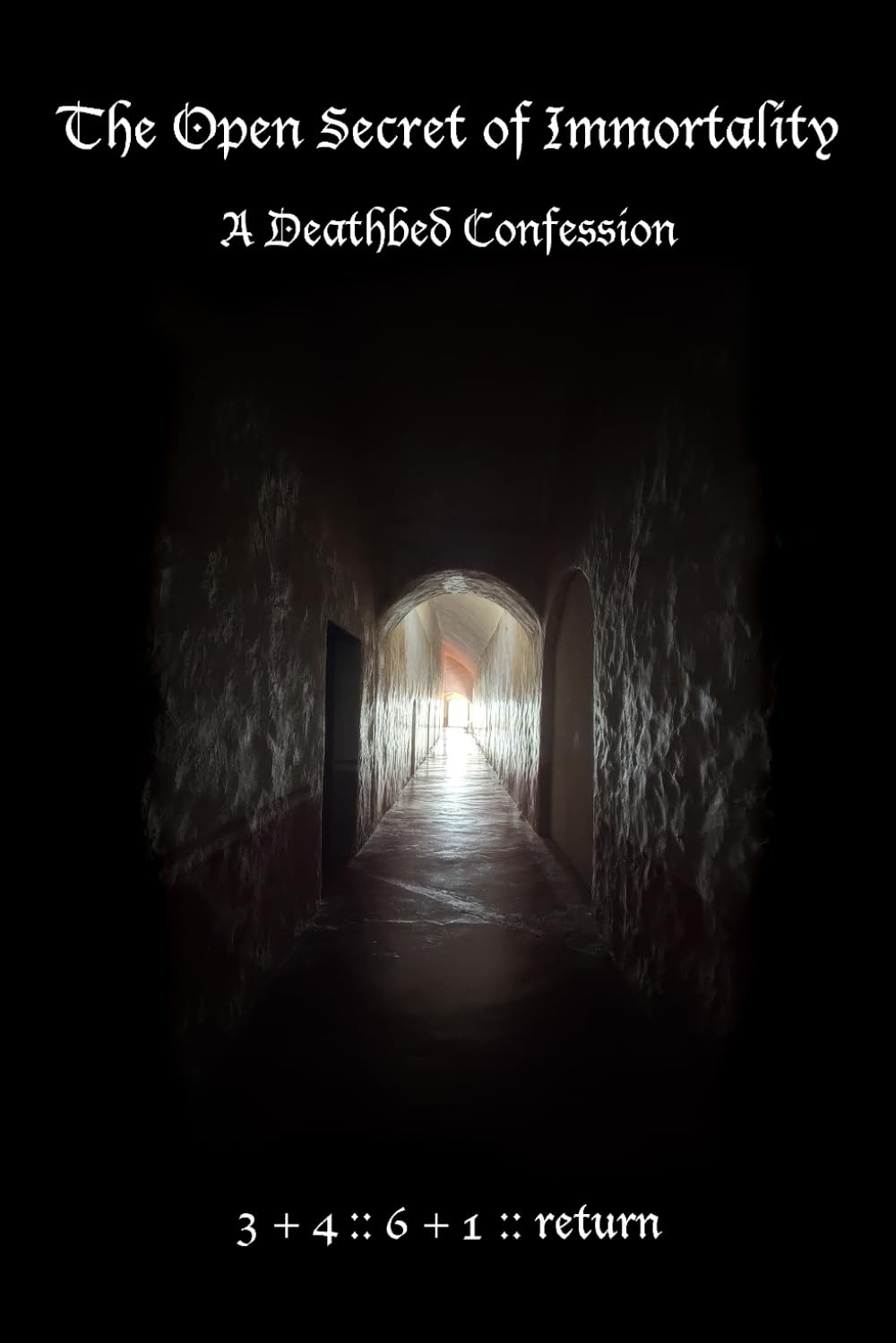 The Open Secret of Immortality: A Deathbed Confession