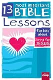 13 Most Important Bible Lessons for Kids About Living for Jesus