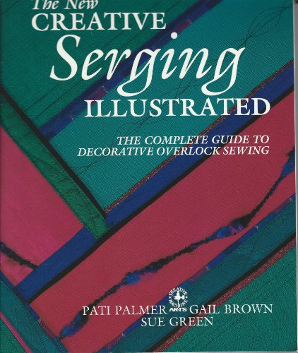 New Creative Serging Illustrated (Creative Machine Arts)