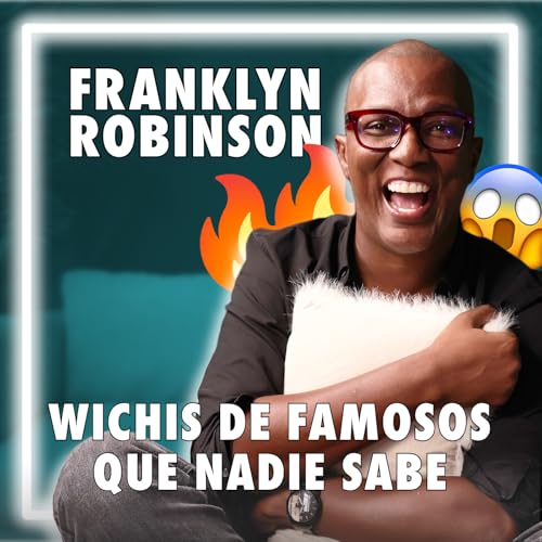 Podcast #29 – Franklyn Robinson: "Me sé el wichis de muchos en Panamá" Podcast Por arte de portada