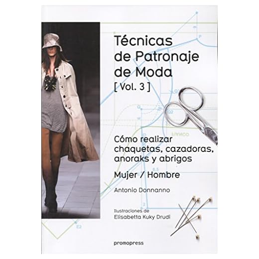 Técnicas de patronaje de moda vol. 3: Cómo realizar chaquetas, cazadoras, anoraks y abrigos. Mujer / Hombre (DISE?O)