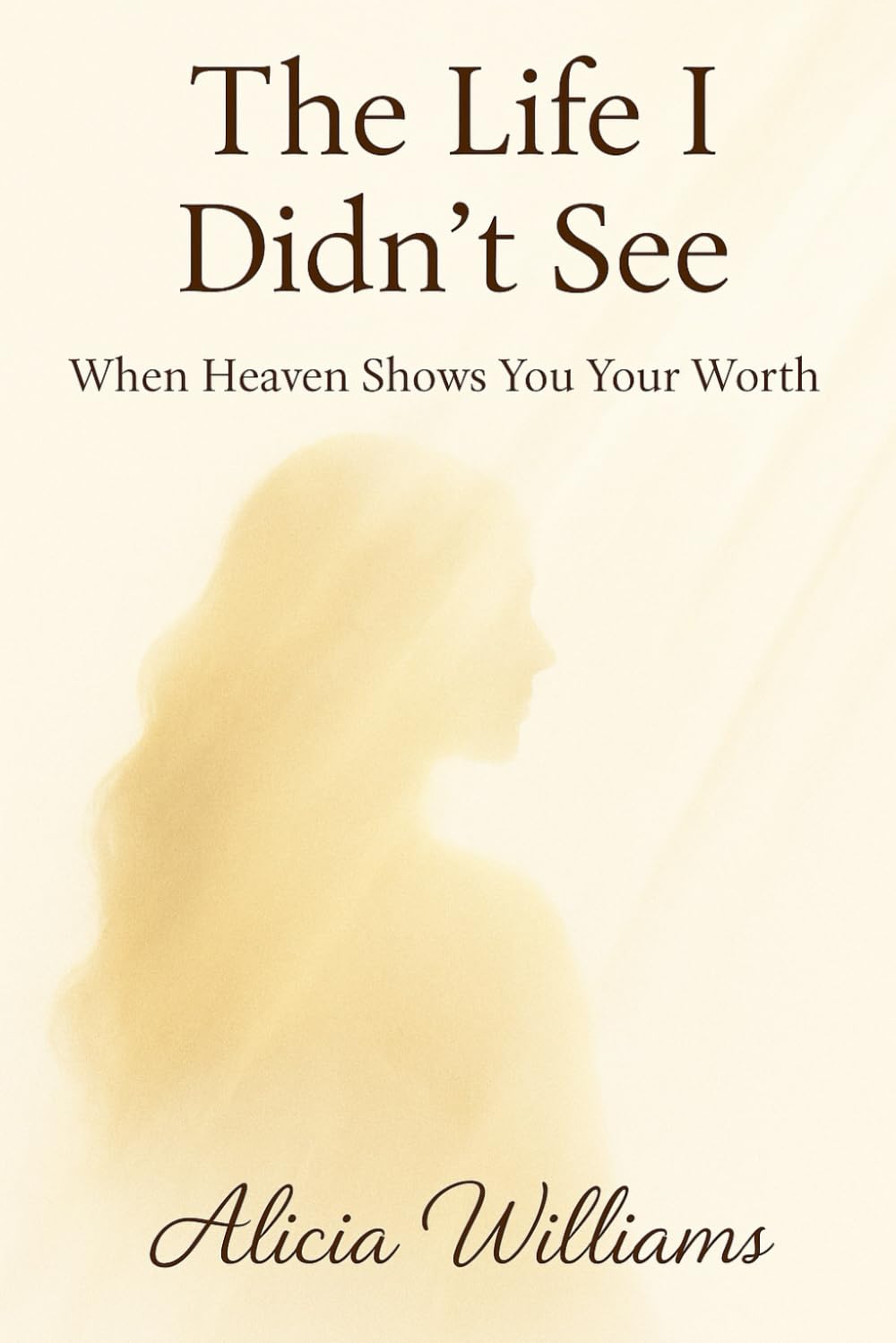 The Life I Didn’t See: When Heaven Shows You Your Worth