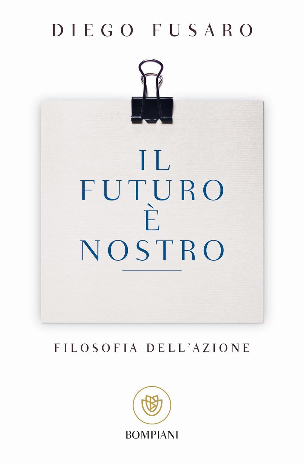 Il futuro e nostro. Filosofia dell'azione