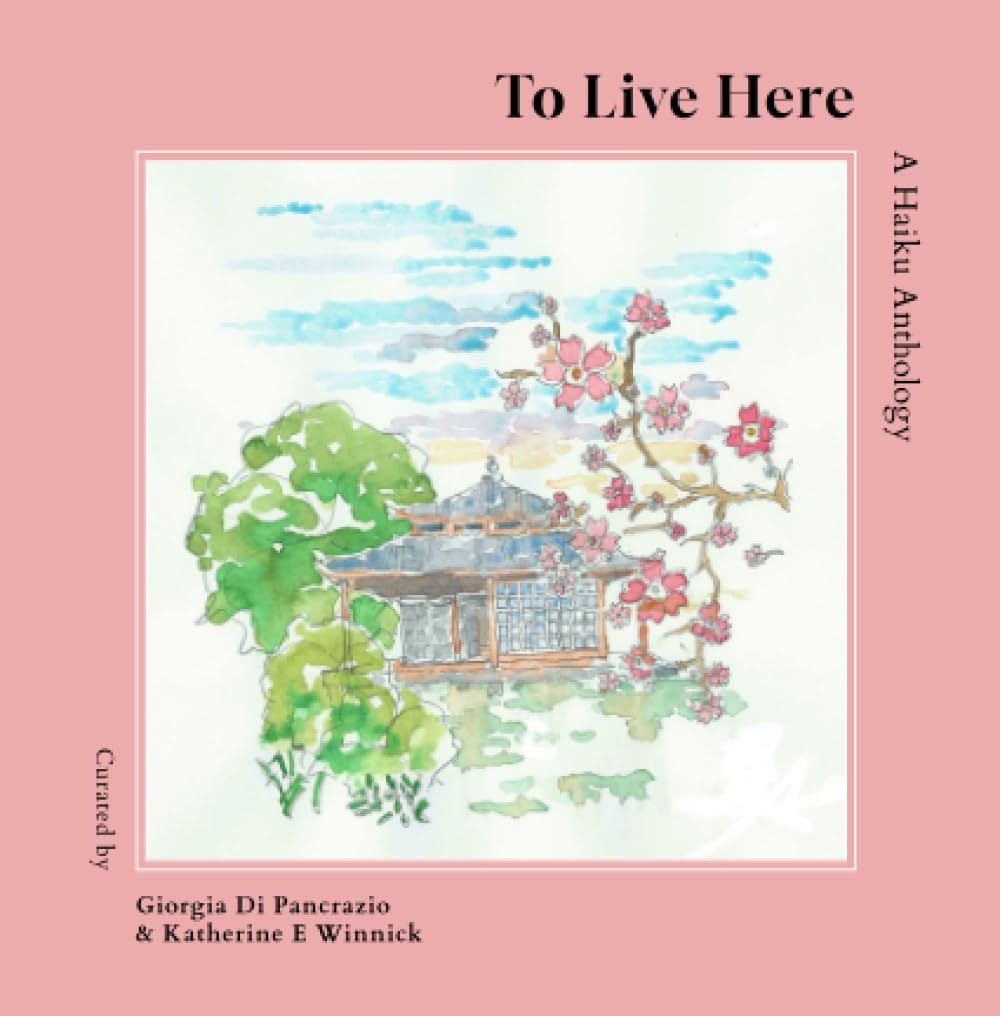 To Live Here: A Haiku Anthology