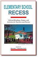 Elementary School Recess: Selected Readings, Games and Activities for Teachers and Parents 0896413543 Book Cover