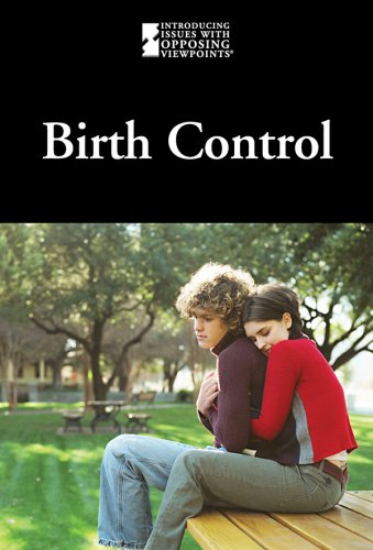 Birth Control (Introducing Issues With Opposing Viewpoints)