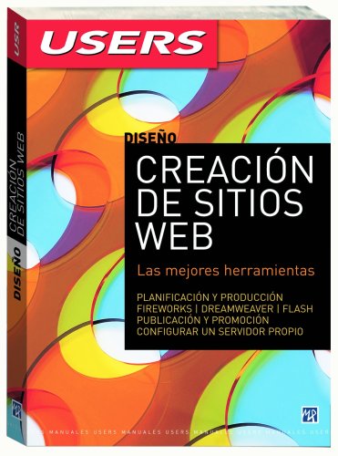 Diseno Creacion de Sitios Web: Las Mejores Herramientas (Manuales Users)