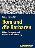 Rom und die Barbaren: Völker im Alpen- und Donauraum (300-600) (Urban-taschenbucher 777)