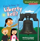 Can We Ring the Liberty Bell? (Cloverleaf Books ™ ― Our American Symbols)