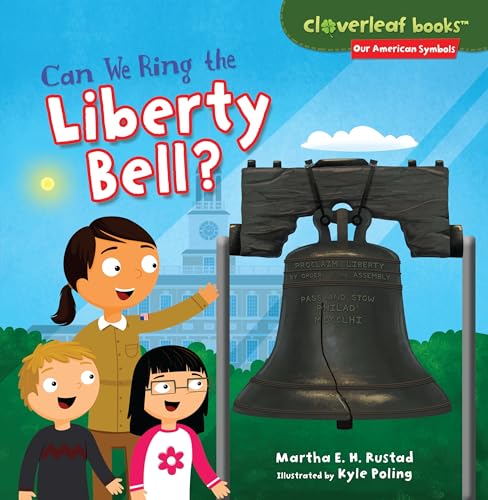 Can We Ring the Liberty Bell? (Cloverleaf Books ™ ― Our American Symbols)
