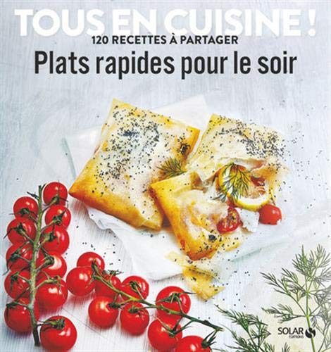 Télécharger Plats rapides pour le soir - Tous en cuisine ! PDF