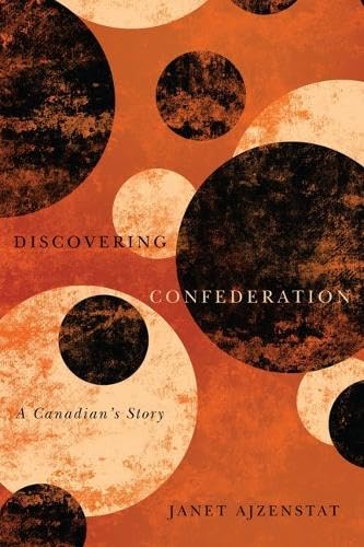 Discovering Confederation: A Canadian's Story (Footprints Series) (Volume 18)