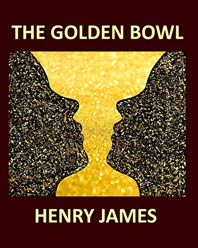 THE GOLDEN BOWL HENRY JAMES Large Print: Volume I & Volume II -  Independently published