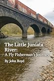  The Little Juniata River: A Fly Fisherman’s Journey (English Edition)